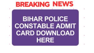 Bihar Police Constable Admit Card Download here